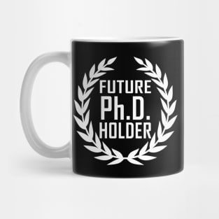 Future PhD Holder Graduation Day Gift Mug